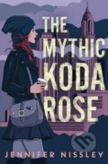 Kniha: The Mythic Koda Rose (Jennifer Nissley). Simon & Schuster Books for Young Readers, 2021 Kniha: The Mythic Koda Rose (Jennifer Nissley). Simon & Schuster Books for Young Readers, 2021