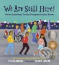 Kniha: We Are Still Here! (Frane Lessac a Traci Sorell). , 2021 Kniha: We Are Still Here! (Frane Lessac a Traci Sorell). , 2021