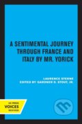 Kniha: A Sentimental Journey through France and Italy by Mr. Yorick (Gardner D., Jr. Stout a Laurence Sterne). University of California Press, 2022 Kniha: A Sentimental Journey through France and Italy by Mr. Yorick (Gardner D., Jr. Stout a Laurence Sterne). University of California Press, 2022