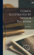 Kniha: Comus. Illustrated by Arthur Rackham (John Milton). Legare Street Press, 2022 Kniha: Comus. Illustrated by Arthur Rackham (John Milton). Legare Street Press, 2022