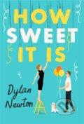 Kniha: How Sweet It Is (Dylan Newton). Forever, 2022 Kniha: How Sweet It Is (Dylan Newton). Forever, 2022