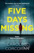 Kniha: Five Days Missing (Caroline Corcoran). Avon, 2022 Kniha: Five Days Missing (Caroline Corcoran). Avon, 2022
