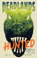 Kniha: The Deadlands: Hunted (Skye Melki-Wegner). , 2023 Kniha: The Deadlands: Hunted (Skye Melki-Wegner). , 2023