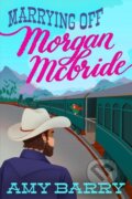 Kniha: Marrying Off Morgan McBride (Amy Barry). , 2023 Kniha: Marrying Off Morgan McBride (Amy Barry). , 2023