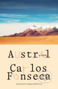 Kniha: Austral (Carlos Fonseca). Farrar, Straus and Giroux, 2023 Kniha: Austral (Carlos Fonseca). Farrar, Straus and Giroux, 2023