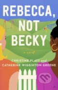 Kniha: Rebecca, Not Becky (Catherine Wigginton Greene a Christine Platt). Amistad, 2023 Kniha: Rebecca, Not Becky (Catherine Wigginton Greene a Christine Platt). Amistad, 2023