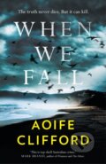 Kniha: When We Fall (Aoife Clifford). Ultimo Press (EN), 2023 Kniha: When We Fall (Aoife Clifford). Ultimo Press (EN), 2023