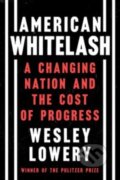 Kniha: American Whitelash (Wesley Lowery). Mariner Books, 2023 Kniha: American Whitelash (Wesley Lowery). Mariner Books, 2023
