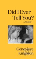 Kniha: Did I Ever Tell You? (Genevieve Kingston). Quercus, 2024 Kniha: Did I Ever Tell You? (Genevieve Kingston). Quercus, 2024