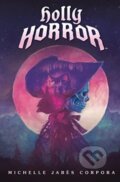 Kniha: Holly Horror #1 (Michelle Jabes Corpora). , 2024 Kniha: Holly Horror #1 (Michelle Jabes Corpora). , 2024
