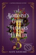 Kniha: A Botanist's Guide to Flowers and Fatality (Kate Khavari). , 2024 Kniha: A Botanist's Guide to Flowers and Fatality (Kate Khavari). , 2024