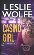 Kniha: Casino Girl (Leslie Wolfe). , 2021 Kniha: Casino Girl (Leslie Wolfe). , 2021