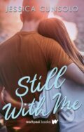 Kniha: Still With Me (Jessica Cunsolo). Wattpad Books, 2021 Kniha: Still With Me (Jessica Cunsolo). Wattpad Books, 2021