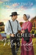 Kniha: Matched and Married (Kathleen Fuller). Zondervan, 2021 Kniha: Matched and Married (Kathleen Fuller). Zondervan, 2021