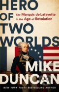Kniha: Hero of Two Worlds (Mike Duncan). Public Affairs, 2021 Kniha: Hero of Two Worlds (Mike Duncan). Public Affairs, 2021