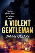 Kniha: A Violent Gentleman (Danny O'leary). Orion, 2021 Kniha: A Violent Gentleman (Danny O'leary). Orion, 2021