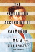 Kniha: The Revolution According to Raymundo Mata (Gina Apostol). Soho Press, 2021 Kniha: The Revolution According to Raymundo Mata (Gina Apostol). Soho Press, 2021