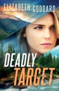 Kniha: Deadly Target (Elizabeth Goddard). , 2021 Kniha: Deadly Target (Elizabeth Goddard). , 2021