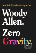 Kniha: Zero Gravity (Woody Allen). , 2022 Kniha: Zero Gravity (Woody Allen). , 2022