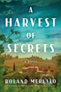 Kniha: A Harvest of Secrets (Roland Merullo). Lake Union Publishing, 2022 Kniha: A Harvest of Secrets (Roland Merullo). Lake Union Publishing, 2022