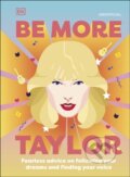 Kniha: Be More Taylor Swift (Dk). Dorling Kindersley, 2022 Kniha: Be More Taylor Swift (Dk). Dorling Kindersley, 2022