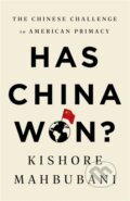 Kniha: Has China Won? (Kishore Mahbubani). Public Affairs, 2022 Kniha: Has China Won? (Kishore Mahbubani). Public Affairs, 2022