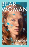 Kniha: Bear Woman (Karolina Ramqvist). Manilla Press, 2022 Kniha: Bear Woman (Karolina Ramqvist). Manilla Press, 2022