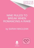 Kniha: Nine Rules to Break When Romancing a Rake (Sarah Maclean). Avon, 2022 Kniha: Nine Rules to Break When Romancing a Rake (Sarah Maclean). Avon, 2022