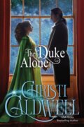 Kniha: The Duke Alone (Christi Caldwell). , 2022 Kniha: The Duke Alone (Christi Caldwell). , 2022