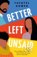Kniha: Better Left Unsaid (Tufayel Ahmed). Lake Union Publishing, 2023 Kniha: Better Left Unsaid (Tufayel Ahmed). Lake Union Publishing, 2023
