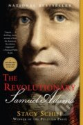 Kniha: The Revolutionary: Samuel Adams (Stacy Schiff). Back Bay Books, 2023 Kniha: The Revolutionary: Samuel Adams (Stacy Schiff). Back Bay Books, 2023