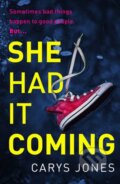 Kniha: She Had It Coming (Carys Jones). Orion, 2023 Kniha: She Had It Coming (Carys Jones). Orion, 2023