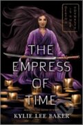 Kniha: The Empress of Time (Baker Kylie Lee). Inkyard, 2023 Kniha: The Empress of Time (Baker Kylie Lee). Inkyard, 2023