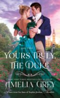 Kniha: Yours Truly, The Duke (Amelia Grey). , 2023 Kniha: Yours Truly, The Duke (Amelia Grey). , 2023