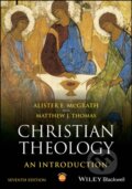 Kniha: Christian Theology (Alister E. McGrath, Berkeley, Canada) Thomas, Matthew J., USA; Regent College a Vancouver). Wiley-Blackwell, 2024 Kniha: Christian Theology (Alister E. McGrath, Berkeley, Canada) Thomas, Matthew J., USA; Regent College a Vancouver). Wiley-Blackwell, 2024