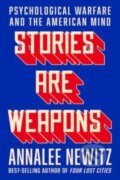 Kniha: Stories Are Weapons (Annalee Newitz). WW Norton & Co, 2024 Kniha: Stories Are Weapons (Annalee Newitz). WW Norton & Co, 2024