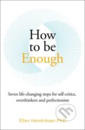 Kniha: How to be Enough (Ellen Hendriksen). Lagom, 2025 Kniha: How to be Enough (Ellen Hendriksen). Lagom, 2025
