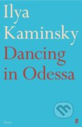 Kniha: Dancing in Odessa (Ilya Kaminsky). Faber and Faber, 2021 Kniha: Dancing in Odessa (Ilya Kaminsky). Faber and Faber, 2021