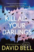 Kniha: Kill All Your Darlings (David Bell). , 2021 Kniha: Kill All Your Darlings (David Bell). , 2021