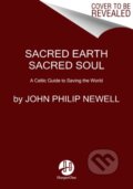 Kniha: Sacred Earth, Sacred Soul (John Philip Newell). HarperOne, 2021 Kniha: Sacred Earth, Sacred Soul (John Philip Newell). HarperOne, 2021
