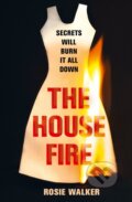 Kniha: The House Fire (Rosie Walker). One More Chapter, 2022 Kniha: The House Fire (Rosie Walker). One More Chapter, 2022