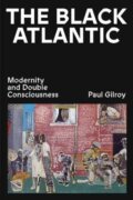 Kniha: The Black Atlantic (Paul Gilroy). Verso, 2022 Kniha: The Black Atlantic (Paul Gilroy). Verso, 2022