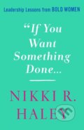 Kniha: If You Want Something Done (Nikki R. Haley). St. Martin´s Press, 2022 Kniha: If You Want Something Done (Nikki R. Haley). St. Martin´s Press, 2022