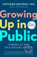 Kniha: Growing Up in Public (Devorah Heitner). TarcherPerigee, 2023 Kniha: Growing Up in Public (Devorah Heitner). TarcherPerigee, 2023