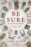 Kniha: Be Sure (Seanan Mcguire). St. Martin´s Press, 2023 Kniha: Be Sure (Seanan Mcguire). St. Martin´s Press, 2023