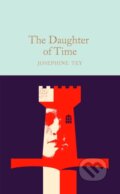 Kniha: The Daughter of Time (Josephine Tey). Pan Macmillan, 2023 Kniha: The Daughter of Time (Josephine Tey). Pan Macmillan, 2023