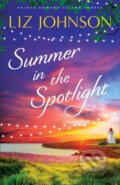 Kniha: Summer in the Spotlight (Liz Johnson). , 2023 Kniha: Summer in the Spotlight (Liz Johnson). , 2023