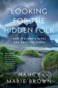 Kniha: Looking for the Hidden Folk (Nancy Marie Brown). , 2023 Kniha: Looking for the Hidden Folk (Nancy Marie Brown). , 2023