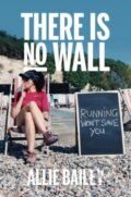 Kniha: There is No Wall (Allie Bailey). Vertebrate Publishing, 2024 Kniha: There is No Wall (Allie Bailey). Vertebrate Publishing, 2024