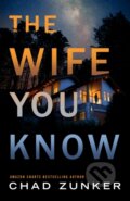 Kniha: The Wife You Know (Chad Zunker). Thomas & Mercer, 2024 Kniha: The Wife You Know (Chad Zunker). Thomas & Mercer, 2024